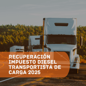 RECUPERCIÓN IMPUESTO DIÉSEL TRANSPORTISTA DE CARGA 2025
