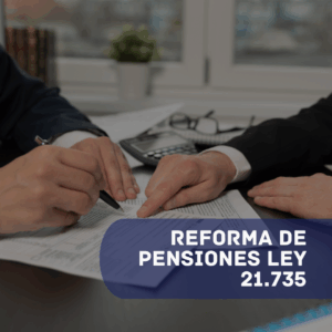 REFORMA DE PENSIONES LEY 21.735